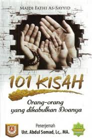 101 Kisah Orang-orang Yang Dikabulkan Doanya