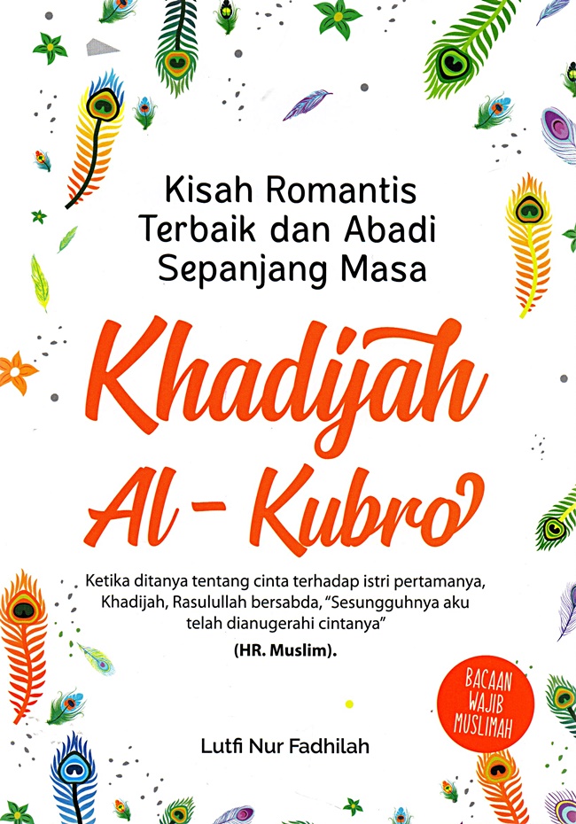Kisah romantis terbaik dan abadi sepanjang masa Khadijah Al-Kubro