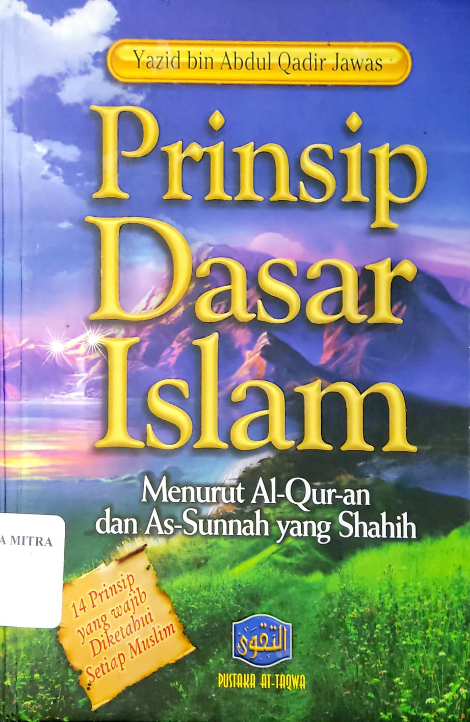 Prinsip Dasar Islam Menurut Al qur'an dan As-sunnah yang Shahih