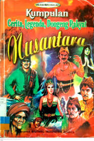 Kumpulan Cerita, Legenda, Dongeng Rakyat